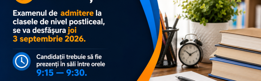 Anunț examen de admitere pentru clasele de nivel postliceal din 3 septembrie 2026.